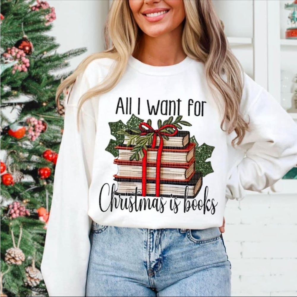 NWT CUSTOM SWEATSHIRT! ALL I WANT FOR CHRISTMAS IS BOOKS